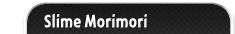 Slime Morimori